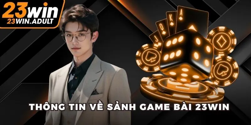 Thông tin về sảnh game bài 23WIN