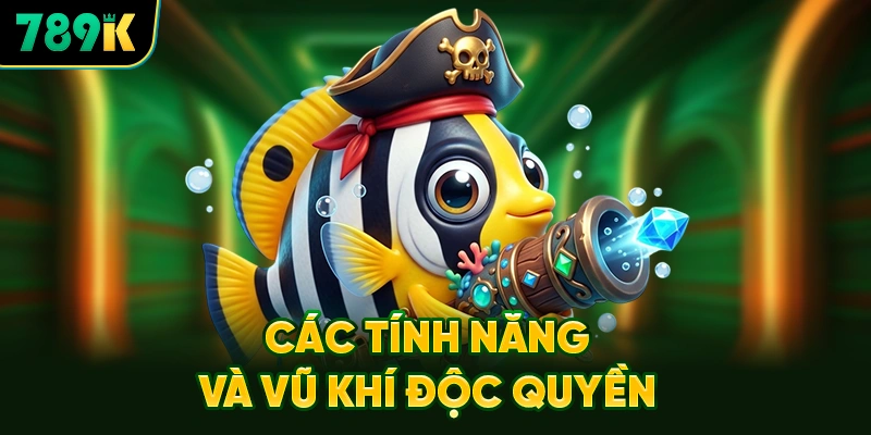 Các Tính Năng Và Vũ Khí Độc Quyền