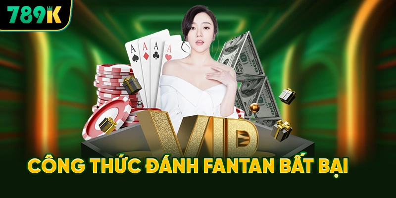 Công Thức Đánh Fantan 789K Bất Bại